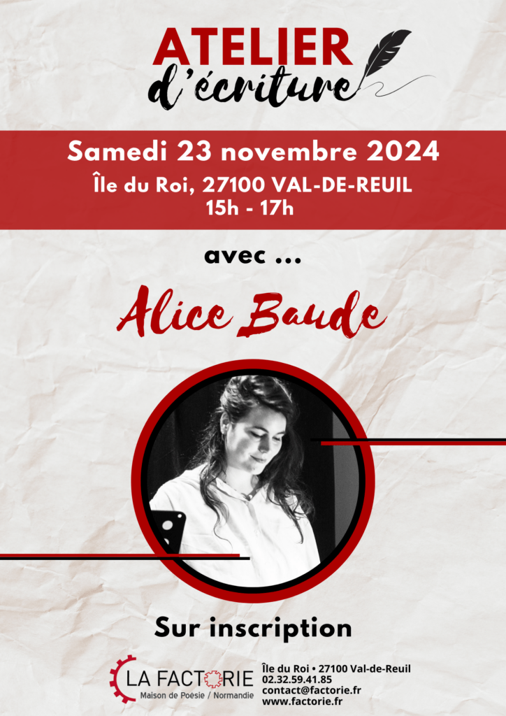 ATELIER D'ÉCRITURE Libérez votre créativité et profitez d'un moment privilégié avec Alice Baude, poétesse en résidence à la Factorie ! 23 novembre 2024 15h Île du Roi • 27100 VAL-DE-REUIL